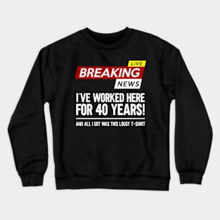 Worker Appreciation Worked Here For 40 Years Work Crewneck Sweatshirt